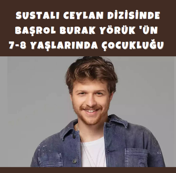 Sustalı Ceylan Burak Yörük Benzer 7-8 Yaş