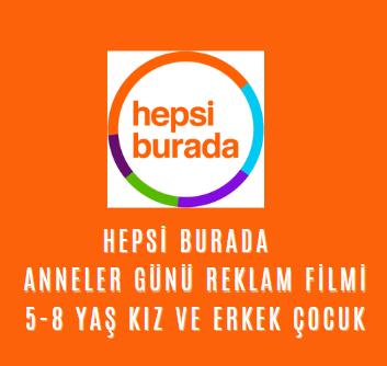 Hepsi Burada Anneler Günü Reklam 5-8 Yaş Çocuk