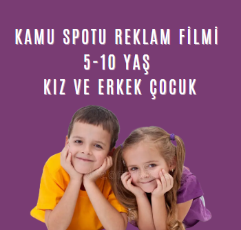 Kamu Spotu Reklam 5-10 Yaş Kız ve Erkek Çocuk